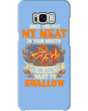 Load image into Gallery viewer, Once You Put My Meat In Your Mouth Unique Custom Design Phone case
