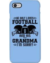 Load image into Gallery viewer, He Only Loves Football And His Grandma Phone case
