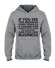 Load image into Gallery viewer, If You See This Redhead Using Vodka As A Chaser   Special Custom Design Hoodie
