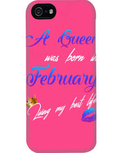 Load image into Gallery viewer, A Queen Was Born In February Birthday Gift Phone case

