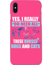 Load image into Gallery viewer, I Do Need All These Horses Dogs And Cats Phone case
