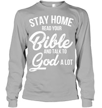 Load image into Gallery viewer, Stay Home Read Your Bible Talks To God A Lot Unisex Long Sleeve
