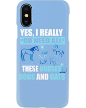Load image into Gallery viewer, I Do Need All These Horses Dogs And Cats Phone case
