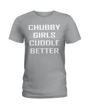 Load image into Gallery viewer, Chubby Girls Cuddle Better Simple Unique Custom Design Ladies Tee
