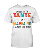 Load image into Gallery viewer, J'ai Deux Titres Tante Et Marraine Gift For Women Guys Tee
