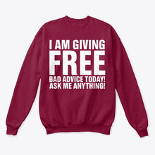 Load image into Gallery viewer, I'm Giving Free Bad Advice Today Ask Me Anything Trending Sweatshirt

