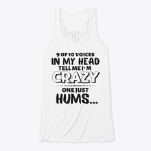 Load image into Gallery viewer, 9 Of 10 Voices In My Head Tell Me I'm Crazy One Just Hums Ladies Flowy Tank
