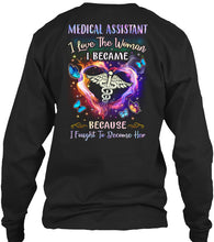 Load image into Gallery viewer, Medical Assistant I Love The Woman I Became Because I Fought To Become Her Unisex Long Sleeve
