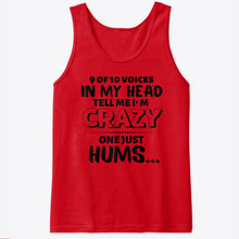Load image into Gallery viewer, 9 Of 10 Voices In My Head Tell Me I'm Crazy One Just Hums Unisex Tank Top

