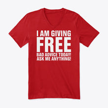 Load image into Gallery viewer, I'm Giving Free Bad Advice Today Ask Me Anything Trending Guys V-Neck
