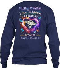 Load image into Gallery viewer, Medical Assistant I Love The Woman I Became Because I Fought To Become Her Unisex Long Sleeve
