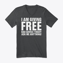 Load image into Gallery viewer, I'm Giving Free Bad Advice Today Ask Me Anything Trending Guys V-Neck
