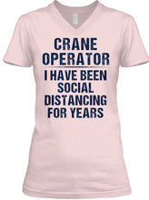 Load image into Gallery viewer, Crane Operator  I Have Been Social Distancing For Years Ladies V-Neck
