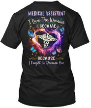 Load image into Gallery viewer, Medical Assistant I Love The Woman I Became Because I Fought To Become Her Guys Tee
