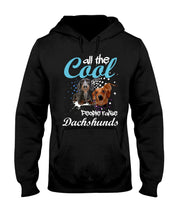 Load image into Gallery viewer, Al The Cool People Raise Dachshunds Funny Gift For Dachshund Lovers Hoodie
