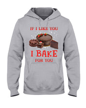 Load image into Gallery viewer, If I Like You I Bake For You Unique Custom Design Hoodie
