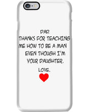 Load image into Gallery viewer, Thanks For Teaching Me How To Be A Man Phone case
