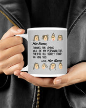 Load image into Gallery viewer, Custom Name Gift For Lover Thanks For Loving All Of My Personalities Mug
