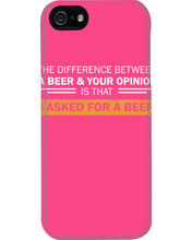 Load image into Gallery viewer, The Difference Between A Beer And Your Opinion Custom Design Phone case
