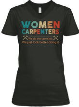 Load image into Gallery viewer, Women Carpenters We Do The Same Job We Just Look Better Doing It Ladies V-Neck
