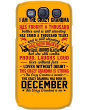 Load image into Gallery viewer, I’m The Crazy Grandma Who Was Born In December Has Fought A Thousand Custom Phone case
