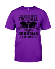 Load image into Gallery viewer, He Only Loves Football And His Grandma Guys Tee
