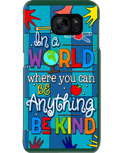 Load image into Gallery viewer, Lovely Phone Case In A World Where You Can Be Anything Be Kind Phone case

