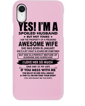 Load image into Gallery viewer, I'm A Spoiled Husband But Not Yours - Awesome Wife Who Was Born In January Phone case

