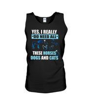 Load image into Gallery viewer, I Do Need All These Horses Dogs And Cats Unisex Tank Top
