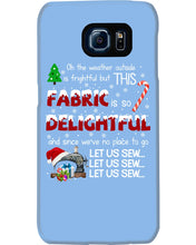 Load image into Gallery viewer, Weather Outside Frightful Sewing Let Us Sew Phone case
