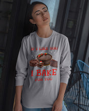 Load image into Gallery viewer, If I Like You I Bake For You Unique Custom Design Unisex Long Sleeve
