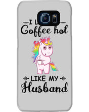 Load image into Gallery viewer, I Like My Coffee Hot Like My Husband Unicorn Gift For Men Phone case
