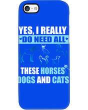 Load image into Gallery viewer, I Do Need All These Horses Dogs And Cats Phone case
