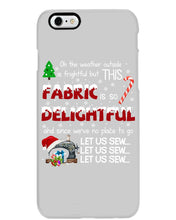 Load image into Gallery viewer, Weather Outside Frightful Sewing Let Us Sew Phone case
