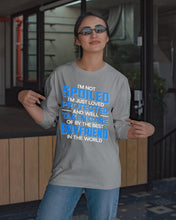 Load image into Gallery viewer, I'm Just Loved Protected And Well Taken Care Of By The Best Boyfriend Unisex Long Sleeve
