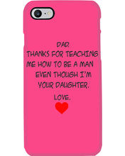 Load image into Gallery viewer, Thanks For Teaching Me How To Be A Man Phone case
