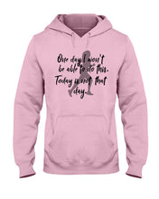 Load image into Gallery viewer, One Day I Won't Be Able To Do This Today Is Not That Day Gift For Men Hoodie
