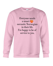 Load image into Gallery viewer, Everyone Needs A Smart Sarcastic Norwegian In Their Life Custom Design Sweatshirt
