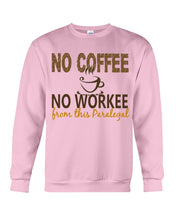 Load image into Gallery viewer, No Coffee No Workee Funny Paralegal    Special Unique  Custom Design Sweatshirt
