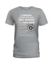 Load image into Gallery viewer, 5 Things You Should Know About This Woman Dog Mom Ladies Tee
