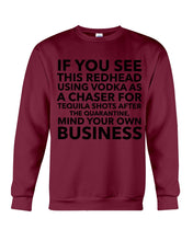 Load image into Gallery viewer, If You See This Redhead Using Vodka As A Chaser   Special Custom Design Sweatshirt
