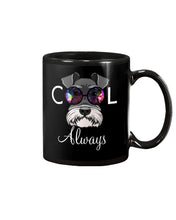 Load image into Gallery viewer, Schnauzer Always Cool Gift For Dog Lovers Mug
