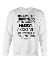 Load image into Gallery viewer, You Can't Buy Happiness But You Can Marry A Medical Assistant Gift For Girls Sweatshirt
