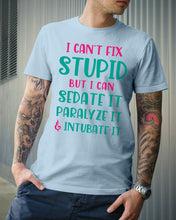 Load image into Gallery viewer, I Can't Fix Stupid But I An Sadate It Gift For Girls Guys Tee
