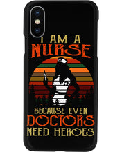 Load image into Gallery viewer, I Am A Nurse Because Even Doctors Need Heros Gift For Nurse Phone case
