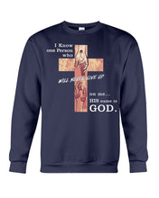 Load image into Gallery viewer, I Know One Person Who Will Never Give Up  Special Custom Design Sweatshirt
