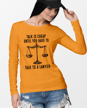 Load image into Gallery viewer, Talk Is Cheap Until You Have To Talk To A Lawyer Trending Unisex Long Sleeve
