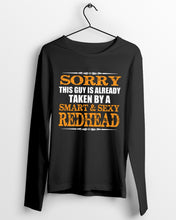 Load image into Gallery viewer, Sorry This Guy Is Already Taken By A Smart And Sexy Redhead Gift For Men Unisex Long Sleeve
