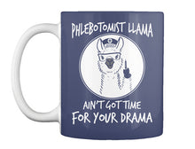 Load image into Gallery viewer, Phlebotomist Llama Ain't Got Time For Your Drama Mug
