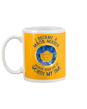 Load image into Gallery viewer, I Became A Mask Maker Because Your Life Is Worth My Time Trending Mug
